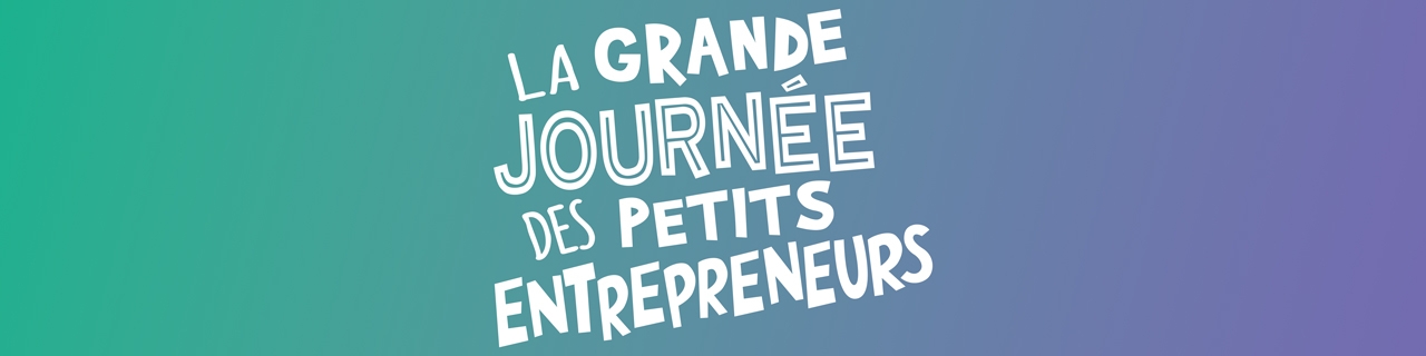 La Grande journée des Petits Entrepreneurs